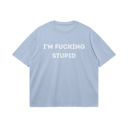 I‘m Fucking Stupid T-shirt - DuskClub - Front Side