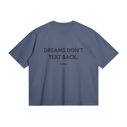Dreams Dont Text Back T-Shirt - DuskClub - Front Side