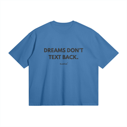 Dreams Dont Text Back T-Shirt - DuskClub - Front Side