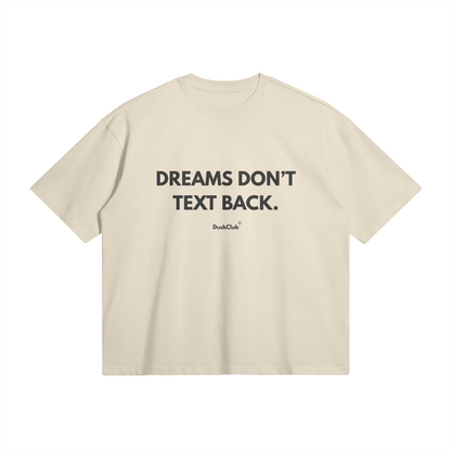 Dreams Dont Text Back T-Shirt - DuskClub - Front Side