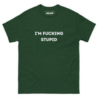 Im Fucking Stupid T-Shirt - DuskClub