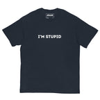 Im Stupid T-Shirt - DuskClub